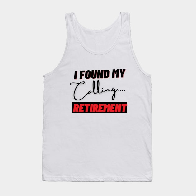 I Found My Calling Retirement Tank Top by sara99